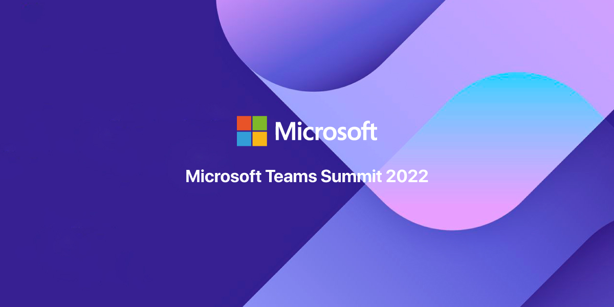 Microsoft Teams Summit 2022