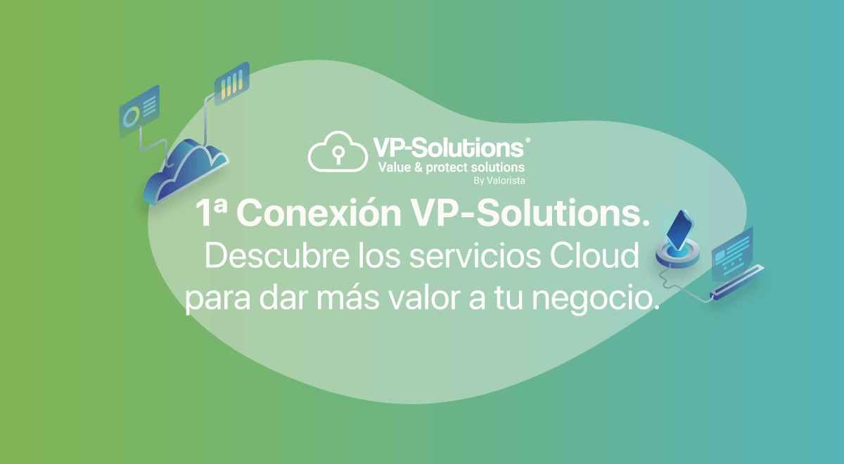 ¡Primera conexión VP-Solutions! Te contamos en exclusiva los servicios Cloud.